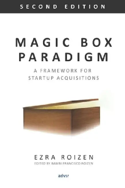 Magic Box Paradigm: A Framework for Startup Acquisitions by Ezra Roizen