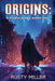 Origins: A Knights of New Avalon Story by Rusty Miller