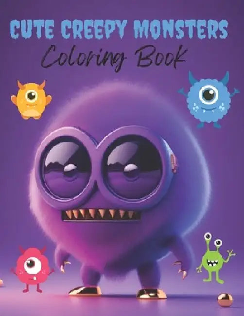 Cute Creepy Monsters Coloring Book: Adorable fantasy creepy monsters creatures coloring book by Positive Elements Designs