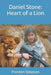 Daniel Stone: Heart of a Lion by Kala Fullner
