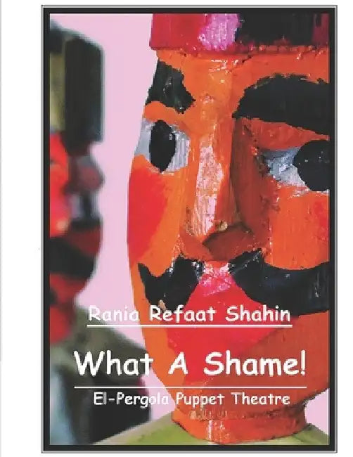 What A Shame!: El-Pergola Puppet Theatre by Rania Refaat