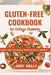The Gluten-Free Cookbook for College Students: Easy and Delicious Recipes on a Budget by Judy Kelly