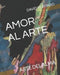 Amor Al Arte: Arte del Alma by David Hurtado