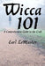 Wicca 101: A Comprehensive Guide to the Craft by Earl LeMaster