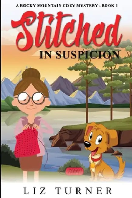 Stitched in Suspicion: A Rocky Mountain Cozy Mystery - Book 1 by Liz Turner