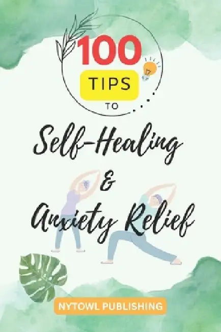 100 Tips to Self-Healing and Anxiety Relief by Nyt Owl