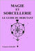 Magie et Sorcellerie, le guide du débutant by Gerard, Francois
