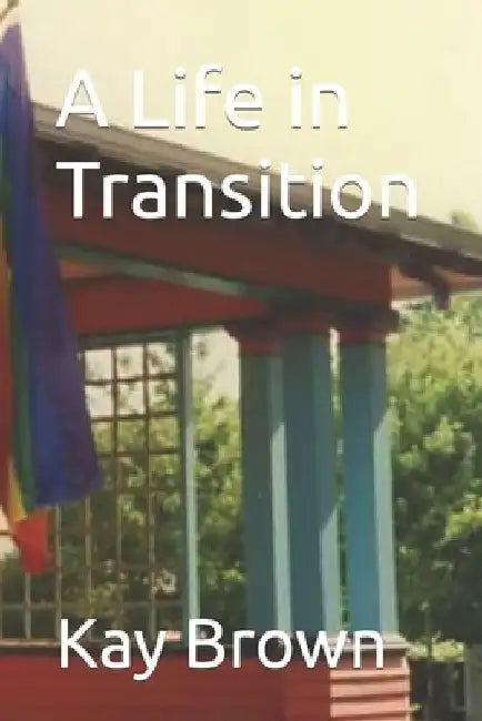 A Life in Transition by Kay Brown