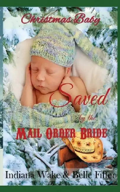 Christmas Baby: Saved by the Mail Order Bride by Belle Fiffer