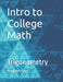 Intro to College Math: Trigonometry by Nathan Frey