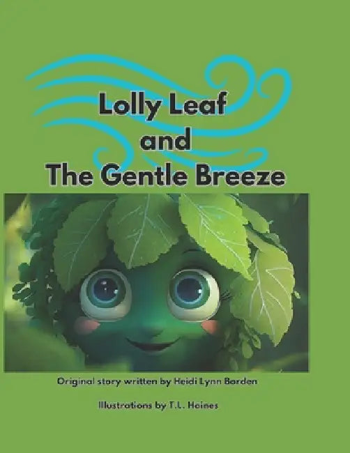 Lolly Leaf and The Gentle Breeze by T. L. Haines, Heidi Lynn Borden