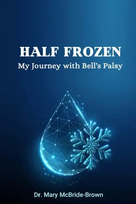 Half Frozen My Journey With Bells Palsy