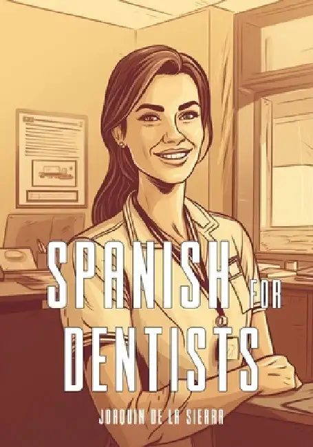 Spanish for Dentists by Joaquín de la Sierra