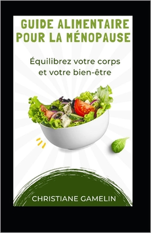 Guide alimentaire pour la ménopause: Équilibrez votre corps et votre bien-être by Christiane Gamelin