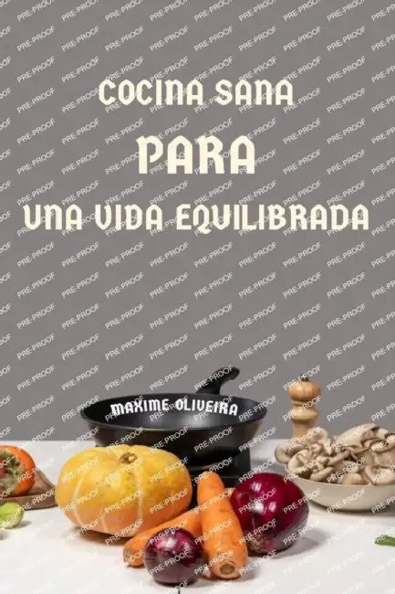 Cocina Sana para una Vida Equilibrada by Maxime Oliveira