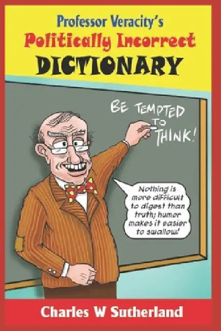 Professor Veracity's Politically Incorrect Dictionary by Cartoonbob Studios