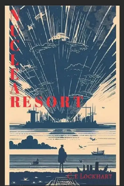 Nuclear Resort: A clean romance post-nuclear survival by C. E. Lockhart