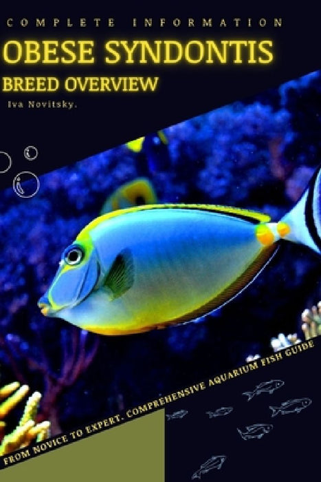 Obese Syndontis: From Novice to Expert. Comprehensive Aquarium Fish Guide by Iva Novitsky