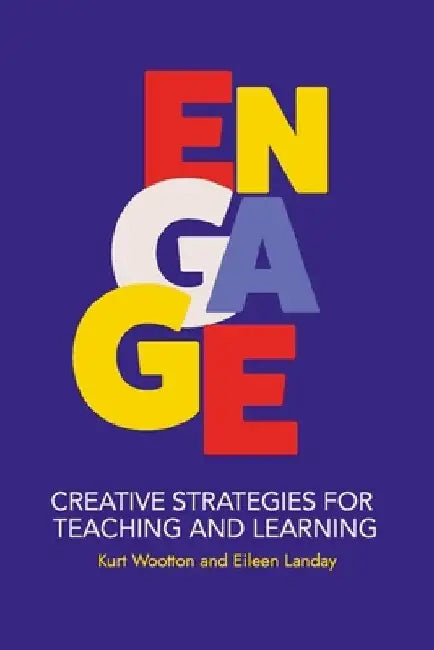 Engage: Creative Strategies for Teaching and Learning by Eileen Landay