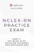 NCLEX-RN Practice Exam Part 1: 150 MCQs With Detailed Explanations and Answers by Medcoach Inc