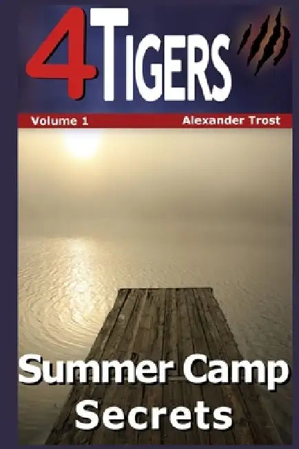 4 Tigers: Summer Camp Secrets by Alexander Trost