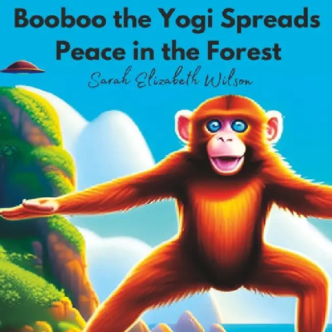 Booboo the Yogi Spreads Peace in the Forest by Sarah Elizabeth Wilson