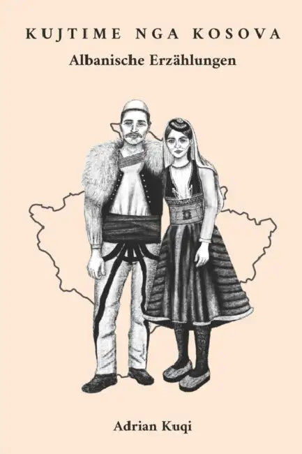 Kujtime nga Kosova: Albanische Erzählungen by Adrian Kuqi