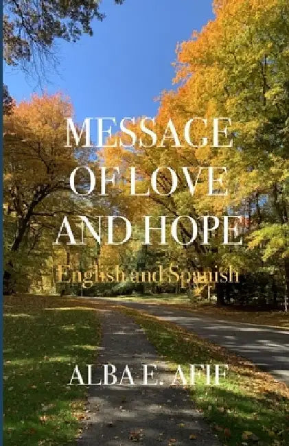 Message of Love and Hope: Bilingual Edition. English and Spanish by M. E. Fisher
