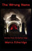 The Wrong Name: Stories from the Darker Edge by Marco Etheridge