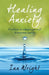 Healing Anxiety: Practices to Empower Yourself in Overcoming Anxiety by Ian Wright