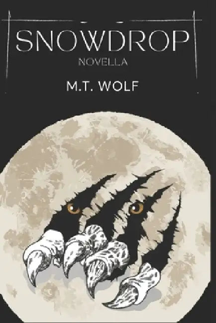 Snowdrop: Novella by M. T. Wolf