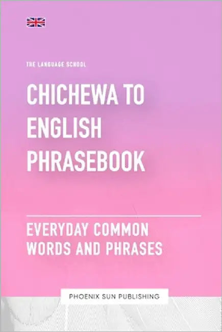 Chichewa To English Phrasebook - Everyday Common Words And Phrases by Publishing, Ps