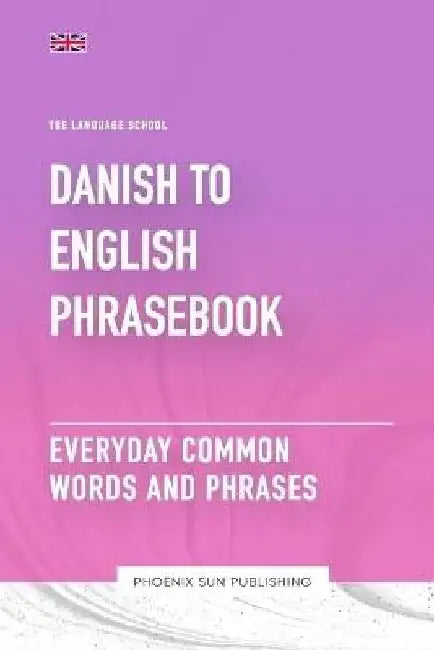 Danish To English Phrasebook - Everyday Common Words And Phrases by Ps Publishing