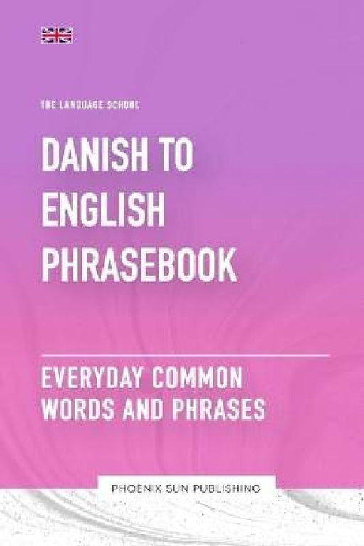 Danish To English Phrasebook - Everyday Common Words And Phrases by Ps Publishing