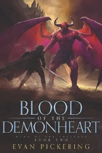 Blood of the Demonheart: An Epic Fantasy Novel by Evan Pickering