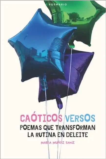 Caóticos Versos: Poemas que transforman la rutina en deleite by Muñoz Sanz, María Muñoz