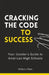 Cracking the Code to Success: Your Insider's Guide to American High Schools by Leonard Chen