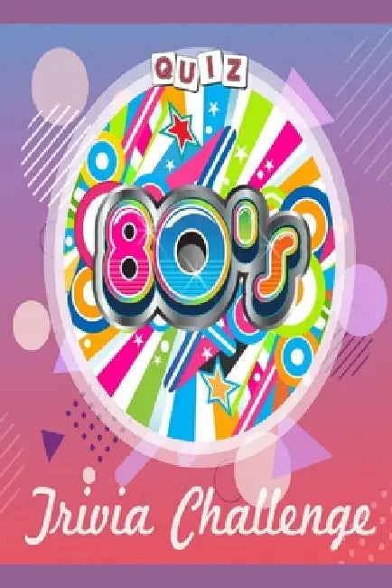 80's Trivia Challenge: Test Your Knowledge of the Iconic Decade by John Hilud