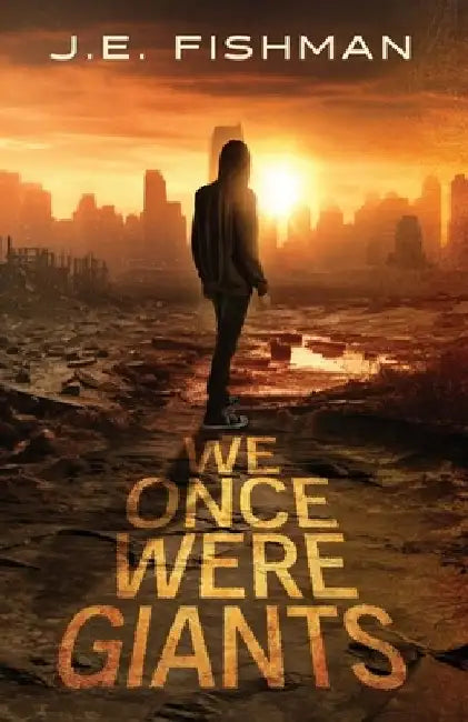 We Once Were Giants by J. E. Fishman
