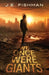 We Once Were Giants by J. E. Fishman