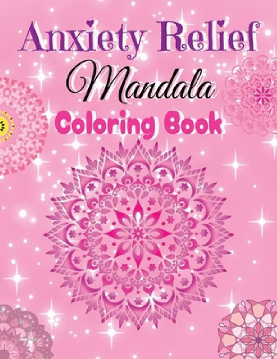 Anxiety Relief Mandala Coloring Book by Tina Beanz