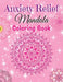 Anxiety Relief Mandala Coloring Book by Tina Beanz