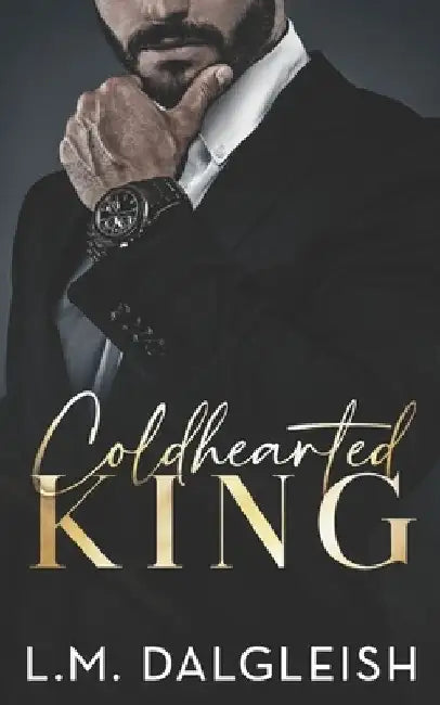 Coldhearted King: A Billionaire Workplace Romance by L. M. Dalgleish