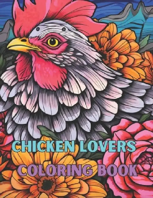 Chicken Lovers: Coloring Book by Kandie D. Kingery