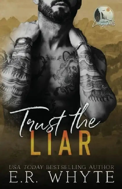 Trust the Liar: A Small Town Romantic Suspense Novel (Lucy Falls) by E. R. Whyte