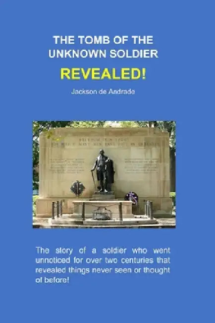 The Tomb of the Unknown Soldier Revealed! by Jackson de Andrade