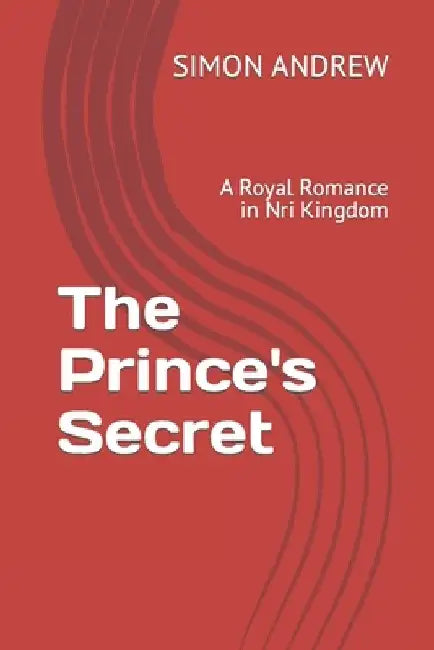 The Prince's Secret: A Royal Romance in Nri Kingdom by Simon Udeh Andrew