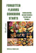 Forgotten Flavors Cookbook: : Rediscovering Ancient Cuisines Formula and Recipes by Roland Lewis