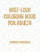 Self-Love Coloring Book for Adults by Jeffrey Gonzalez