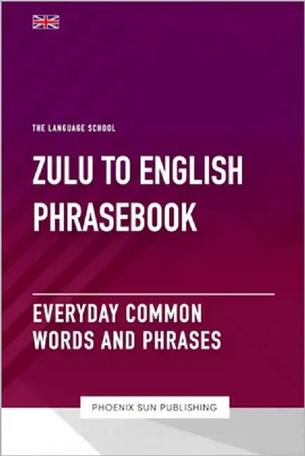 Zulu To English Phrasebook - Everyday Common Words And Phrases by Publishing, Ps
